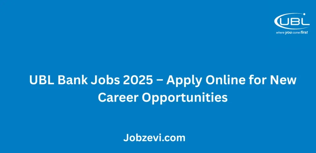 UBL Bank Jobs 2025 Apply Online for New Career Opportunities